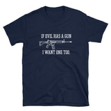 If Evil Has A Gun I Want One Too Short-Sleeve Unisex T-Shirt - Flag and Cross