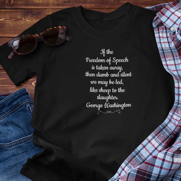 If The Freedom of Speech Is Taken Away, Then Dumb and Silent We May Be Led (Cotton Unisex T-Shirt)