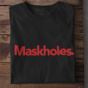 Maskholes. Unisex T-Shirt
