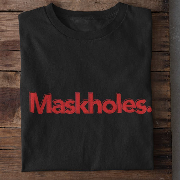 Maskholes. Unisex T-Shirt