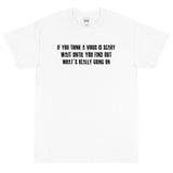 If you think a virus is scary wait until you find out what's really going on Unisex T-Shirt
