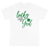 Lucky to be Loved by God Unisex T-Shirt