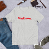 Maskholes. Unisex T-Shirt