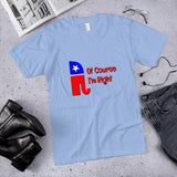 Of Course I'm Right Cotton Unisex T-Shirt