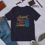 Raised on Sweet Tea & Jesus Unisex T-Shirt