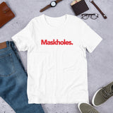 Maskholes. Unisex T-Shirt