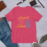 Raised on Sweet Tea & Jesus Unisex T-Shirt