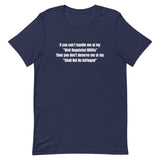 If You Can't Handle Me at My (Cotton Unisex) T-Shirt