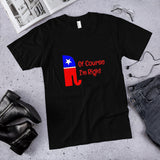Of Course I'm Right Cotton Unisex T-Shirt