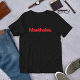 Maskholes. Unisex T-Shirt