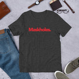 Maskholes. Unisex T-Shirt
