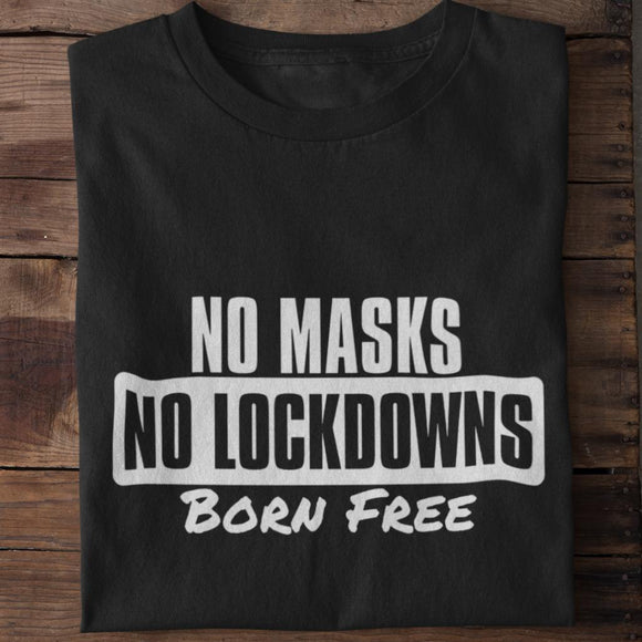 No Masks No Lockdowns Born Free Unisex T-Shirt