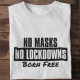 No Masks No Lockdowns Born Free Unisex T-Shirt