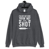 I'm Just Out Here Tryin' to Not Get Shot Unisex Hoodie