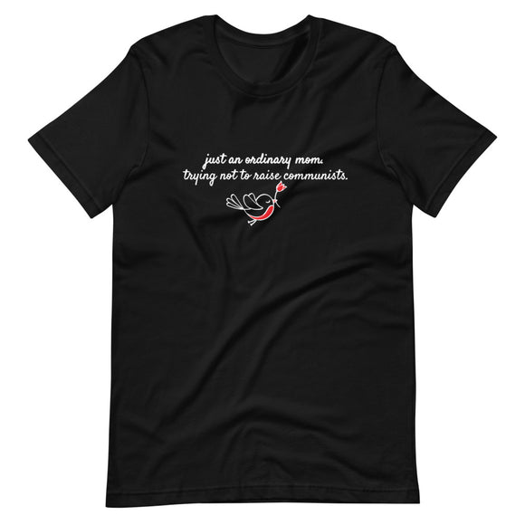 Just an ordinary mom trying not to raise communists Cotton T-Shirt