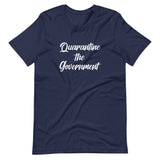 Quarantine the Government Unisex T-Shirt