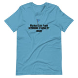 Marked Safe From Becoming a Socialist Today Unisex T-Shirt