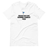 Marked Safe From Becoming a Socialist Today Unisex T-Shirt