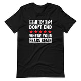 My Rights Don't End Where Your Fears Begin Unisex T-Shirt