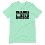 Maskation Without Representation Unisex T-Shirt