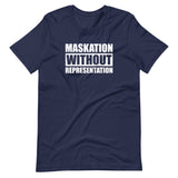 Maskation Without Representation Unisex T-Shirt