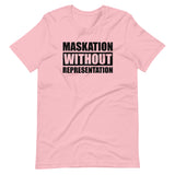 Maskation Without Representation Unisex T-Shirt